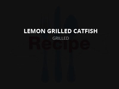 Lemon Grilled Catfish