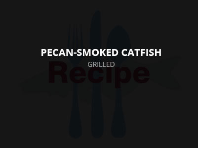Pecan-Smoked Catfish