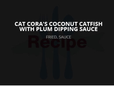 Cat Cora's Coconut Catfish with Plum Dipping Sauce