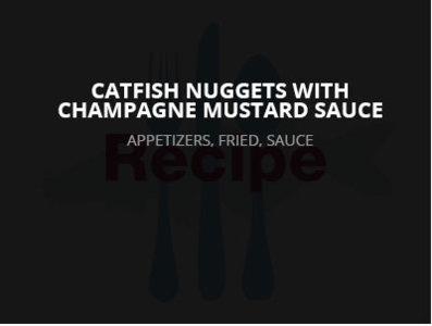 Catfish Nuggets with Champagne Mustard Sauce