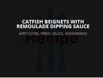 Catfish Beignets with Remoulade Dipping Sauce