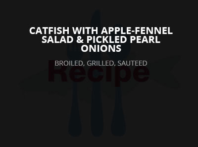 Catfish with Apple-Fennel Salad & Pickled Pearl Onions