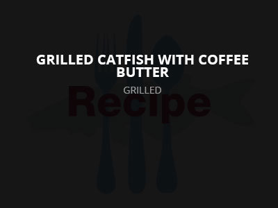 Grilled Catfish with Coffee Butter