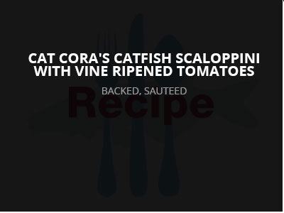 Cat Cora's Catfish Scaloppini with Vine Ripened Tomatoes
